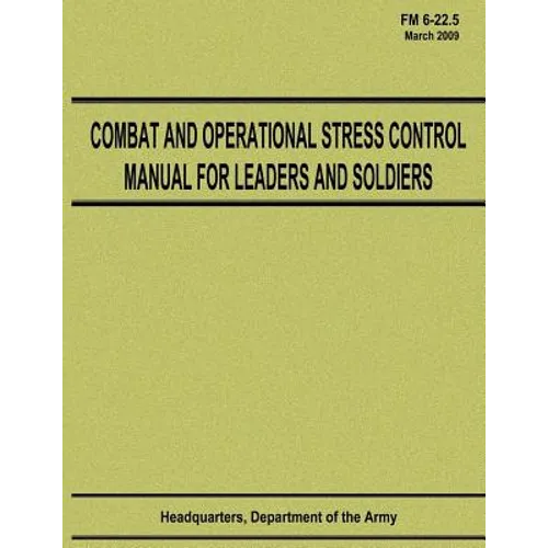 Combat and Operational Stress Control Manual for Leaders and Soldiers (FM 6-22.5) - Paperback