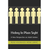 Hiding In Plain Sight: A New Perspective on Adult Autism - Paperback