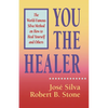 You the Healer: The World-Famous Silva Method on How to Heal Yourself and Others - Paperback
