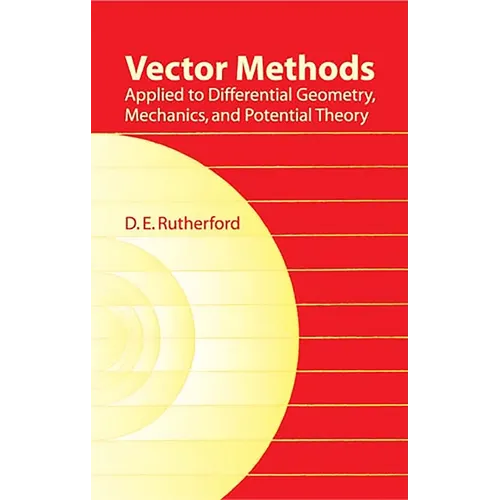 Vector Methods Applied to Differential Geometry, Mechanics, and Potential Theory - Paperback