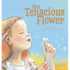 The Tenacious Flower - Hardcover