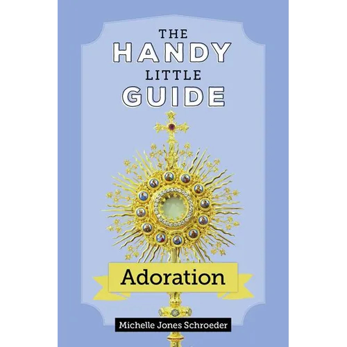 The Handy Little Guide to Adoration - Paperback
