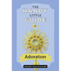 The Handy Little Guide to Adoration - Paperback