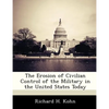 The Erosion of Civilian Control of the Military in the United States Today - Paperback