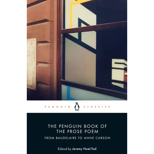 The Penguin Book of the Prose Poem: From Baudelaire to Anne Carson - Paperback