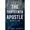 The Thirteenth Apostle: A thriller! - Paperback