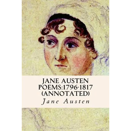Jane Austen Poems: 1796-1817 (annotated) - Paperback