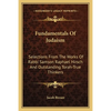 Fundamentals Of Judaism: Selections From The Works Of Rabbi Samson Raphael Hirsch And Outstanding Torah-True Thinkers - Paperback