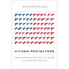 Citizen-Protectors: The Everyday Politics of Guns in an Age of Decline - Paperback