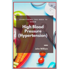 High Blood Pressure (Hypertension): Everything You Need to Know - Paperback