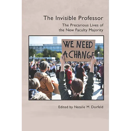 The Invisible Professor: The Precarious Lives of the New Faculty Majority - Paperback