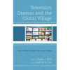 Television Dramas and the Global Village: Storytelling Through Race and Gender - Paperback