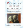 On Kissing, Tickling, and Being Bored: Psychoanalytic Essays on the Unexamined Life - Paperback