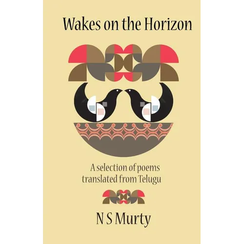 Wakes on the Horizon: A Selection of Poems Translated from Telugu - Paperback