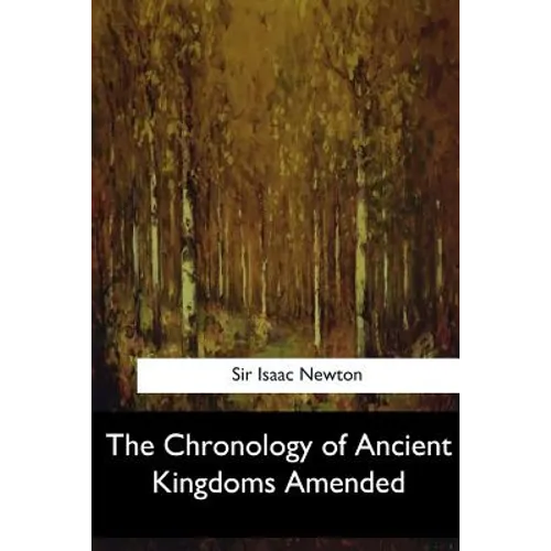 The Chronology of Ancient Kingdoms Amended - Paperback