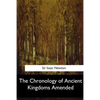 The Chronology of Ancient Kingdoms Amended - Paperback