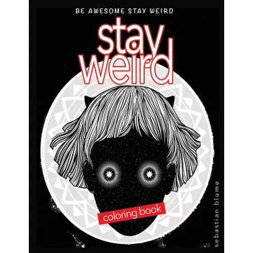 Stay Weird Coloring Book: Be Awesome Stay Weird - Paperback