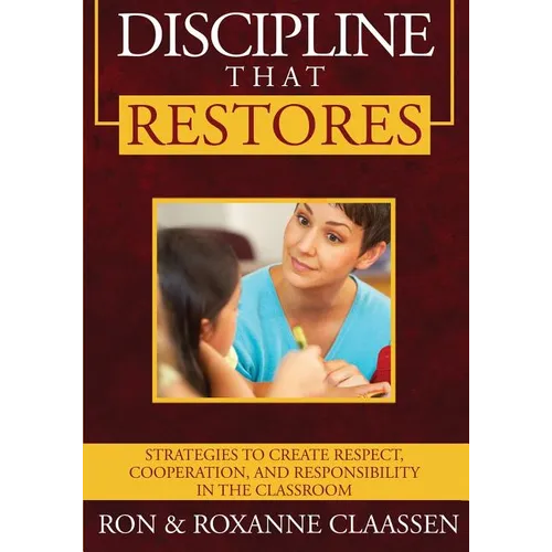 Discipline that Restores: Strategies to Create Respect, Cooperation, and Responsibility in the Classroom - Paperback