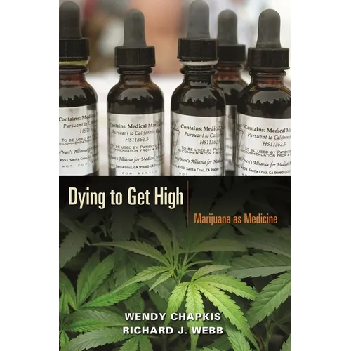 Dying to Get High: Marijuana as Medicine - Paperback