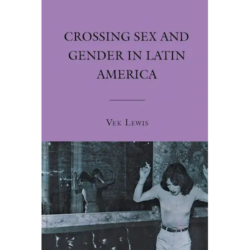 Crossing Sex and Gender in Latin America - Paperback
