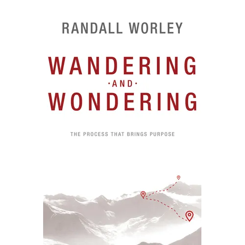 Wandering and Wondering: The Process That Brings Purpose - Paperback