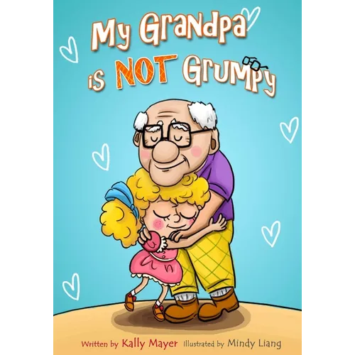My Grandpa is NOT Grumpy: Funny Rhyming Picture Book for Beginner Readers 2-8 years - Paperback