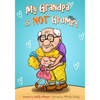 My Grandpa is NOT Grumpy: Funny Rhyming Picture Book for Beginner Readers 2-8 years - Paperback