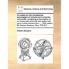 An essay on the comparative advantages of vertical and horizontal wind-mills: containing a description of an horizontal wind-mill and water-mill, upon - Paperback
