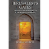 Jerusalem's Gates: Uncover the Blueprint to Your Intended Purpose - Paperback