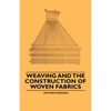 Weaving and the Construction of Woven Fabrics - Paperback