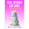Real Women Eat Cake: A Yellow Rose Cozy Mystery - Paperback
