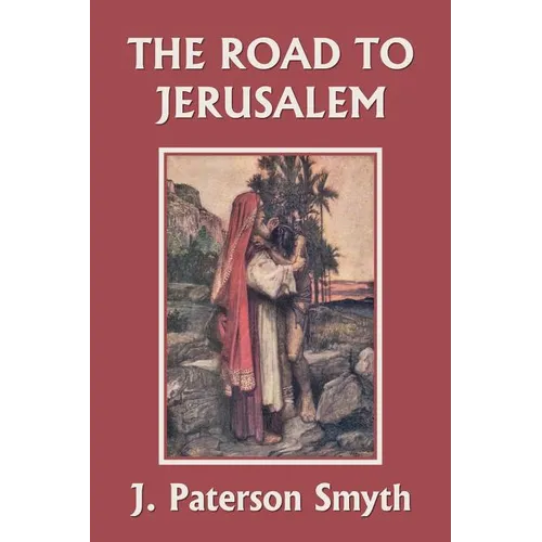 When the Christ Came-The Road to Jerusalem (Yesterday's Classics) - Paperback