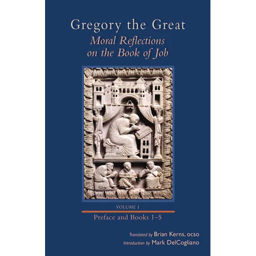 Moral Reflections on the Book of Job, Volume 1: Preface and Books 1-5 Volume 249 - Hardcover