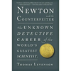 Newton and the Counterfeiter: The Unknown Detective Career of the World's Greatest Scientist - Paperback