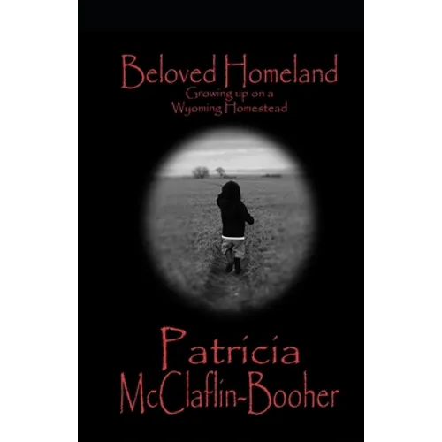 Beloved Homeland: Growing up on a Wyoming Homestead - Paperback