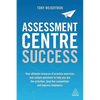 Assessment Centre Success: Your Ultimate Resource of Practice Exercises and Sample Questions to Help You Ace the Activities, Beat the Competition and - Paperback