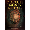 7 Occult Money Rituals: The Keys to Authentic Financial Magick - Paperback