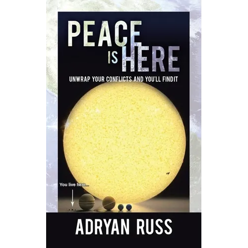 Peace Is Here: Unwrap Your Conflicts and You'll Find It - Paperback