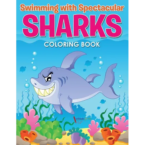 Swimming with Spectacular Sharks Coloring Book - Paperback