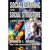 Social Learning and Social Structure: A General Theory of Crime and Deviance - Paperback
