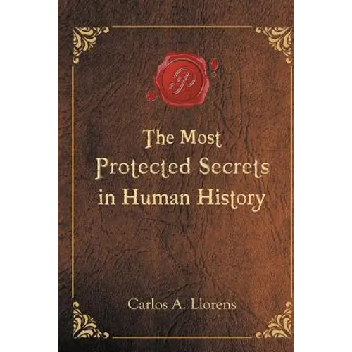 The Most Protected Secrets in Human History - Paperback