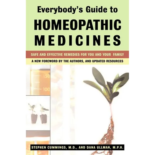 Everybody's Guide to Homeopathic Medicines: Safe and Effective Remedies for You and Your Family, Updated - Paperback