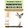 Everybody's Guide to Homeopathic Medicines: Safe and Effective Remedies for You and Your Family, Updated - Paperback