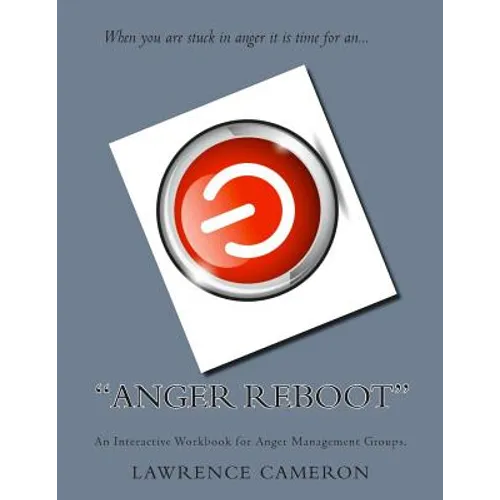 "Anger Reboot": An Interactive Workbook for Anger Management Groups - Paperback