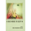 A Blue House to Sleep In - Hardcover