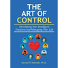 The Art of Control: Developing Your Intelligent Emotions and Managing Your Life - Hardcover
