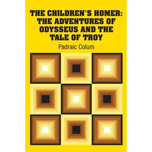 The Children's Homer: The Adventures of Odysseus and the Tale of Troy - Paperback