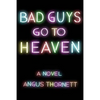 Bad Guys Go To Heaven - Paperback