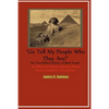 "Go Tell My People Who They Are!" The True Biblical Identity of Black People: The Biblical & Historical Identity of Ham, Shem, and Japheth's Descenden - Paperback