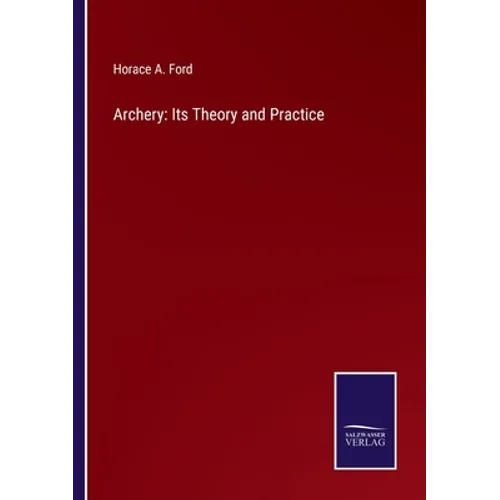 Archery: Its Theory and Practice - Paperback